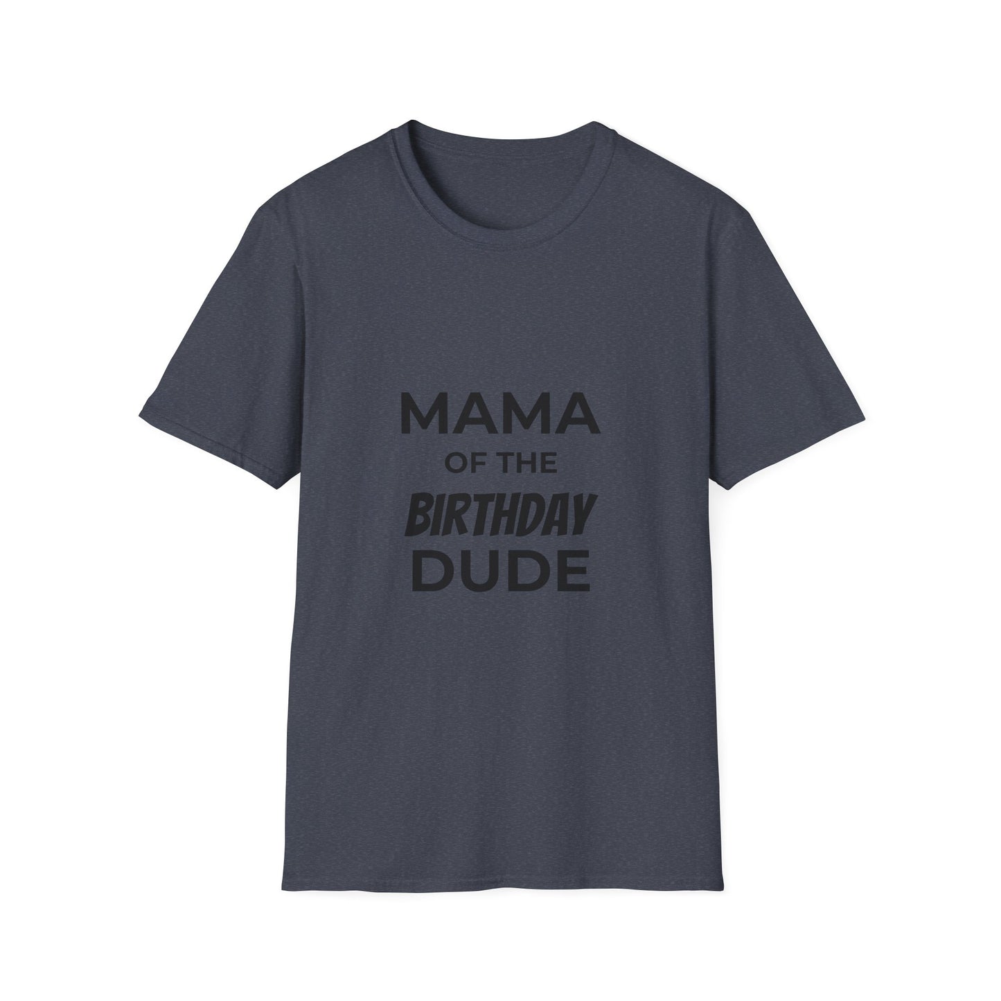 10%OFF at checkout! - Mama of the Birthday Dude T-Shirt — Mom Birthday Party Tee